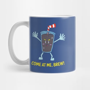 Come At Me Brew! Mug